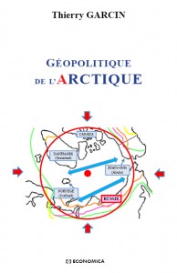 Géopolitique de l’Arctique Thierry Garcin, Paris, Economica  